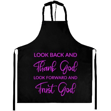 Discover Look back and thank God look forward and trust God Aprons