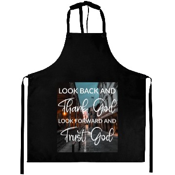 Discover Look back and thank God look forward and trust God Aprons