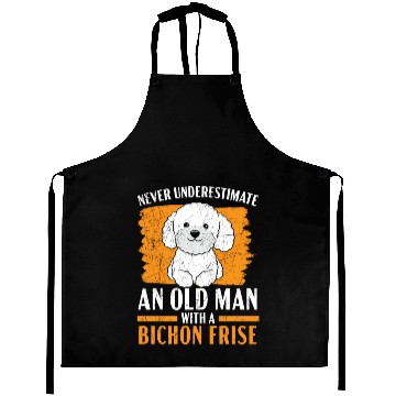 Discover Never Underestimate An Old Man With A Bichon Frise Aprons