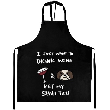 Discover Drink Wine And Pet My Shih Tzu Aprons