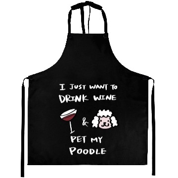 Discover Drink Wine And Pet My Poodle Aprons