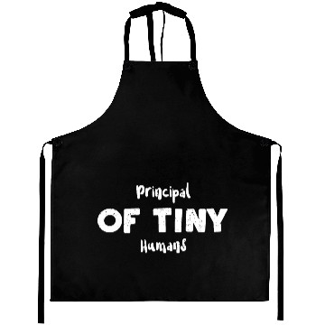 Discover Principal Of Tiny Humans - Teacher Aprons