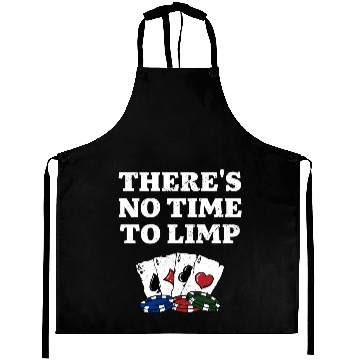Discover There's No Time to Limp Poker Sayings Poker Aprons