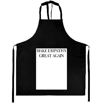 Discover MAKE EMPATHY GREAT AGAIN Aprons