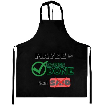 Discover Maybe it's easier done than said- positive quotes Aprons