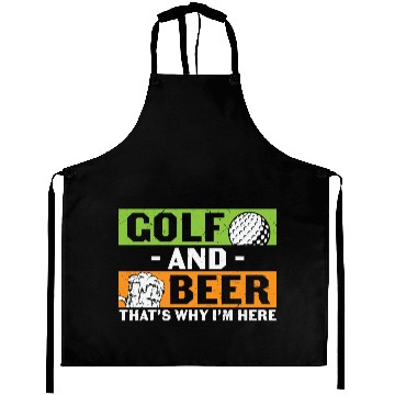 Discover Golf And Beer Thats Why Im Here Aprons