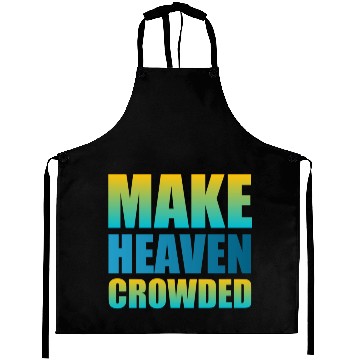 Discover Make heaven crowded | Cool Saying Aprons