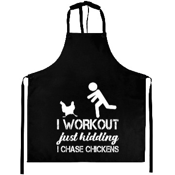 Discover I Workout Just Kidding I Chase Chickens Funny Aprons