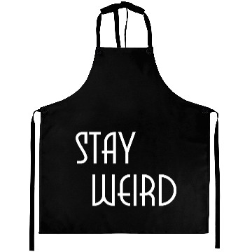 Discover Stay weird Aprons