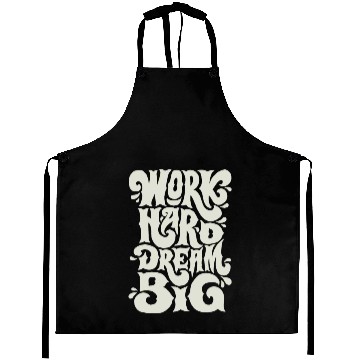 Discover Motivational Work Hard Dream Big Aprons