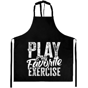Discover Play Is My Favorite Exercise - disorder Aprons
