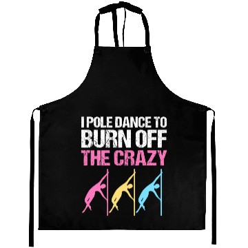 Discover I Pole Dance To Burn Off The Crazy Pole Dancer Aprons