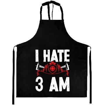 Discover Firefighter I hate 3 am Funny Night Shift Firemen Aprons