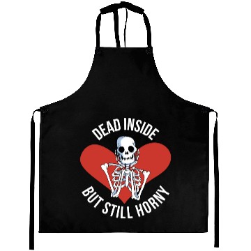 Discover Dead Inside But Still Horny Funny Goth Gift Aprons