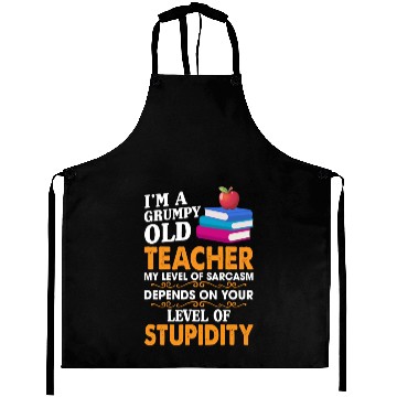 Discover I'm A Grumpy Old Teacher My Sarcasm Depends On You Aprons