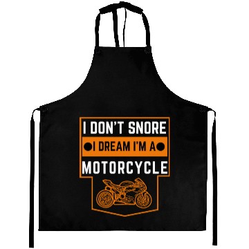 Discover Cute Funny I Don't Snore I Dream I'm A Motorcycle Aprons