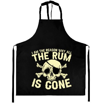 Discover I Am The Reason Why All The Rum Is Gone Aprons
