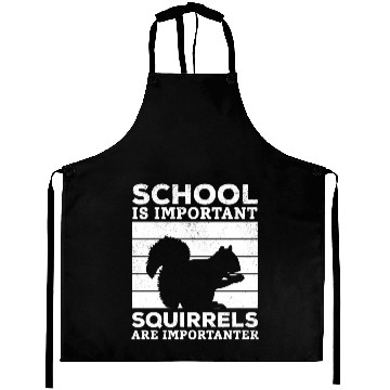 Discover School Is Important But Squirrels Are Importanter Aprons