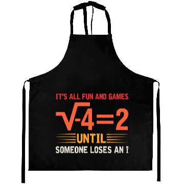 Discover It's All Fun And Games Until Someone Loses An i Aprons