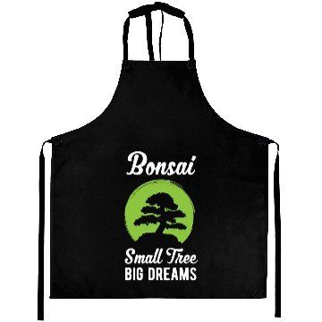 Discover Funny Bonsai Small Tree Big Dreams Funny Quote Aprons