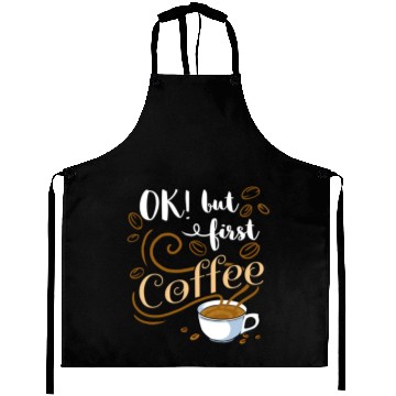 Discover Ok But First Coffee For Coffee Lover Aprons