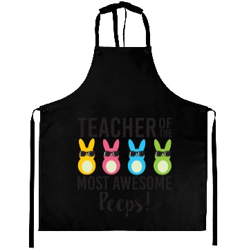 Discover Teacher Of The Most Awesome Peeps Funny Easter Aprons