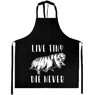 Discover Live Tiny Die Never for Tardigrade Lover Aprons
