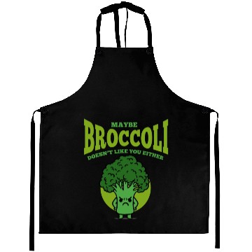 Discover Maybe Broccoli Doesn t Like You Either Aprons