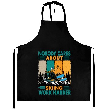 Discover Nobody Cares About Skiing Work Harder - Motivation Aprons