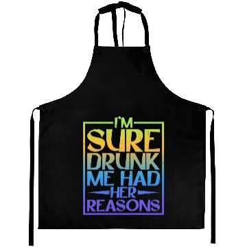 Discover I'm Sure Drunk Me Had Her Reasons 5 Aprons