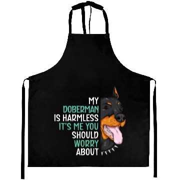 Discover My Doberman Is Harmless It's Me You Should Worry Aprons