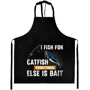Discover I Fish For Catfish Everything Else Is Bait - Wels Aprons