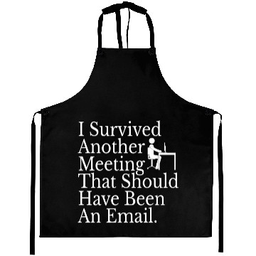 Discover I Survived Another Meeting Aprons