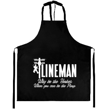 Discover Lineman Why Be The Hooker When You Can Be The Pimp Aprons