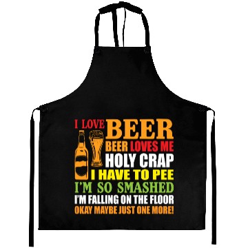 Discover I Love Beer Beer Loves Me Holy Crap I Have To Pee Aprons
