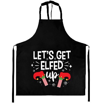 Discover Christmas Let's Get Elfed Up Funny Elf Xmas Gift Aprons