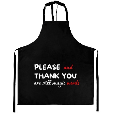 Discover Please and Thank You Are Still Magic Words Aprons