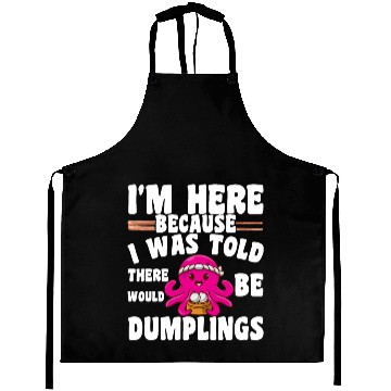 Discover Funny Dumpling Quote I'M Here For The Dumplings Aprons
