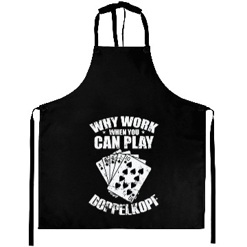 Discover Why Work when you can play Doppelkopf Aprons