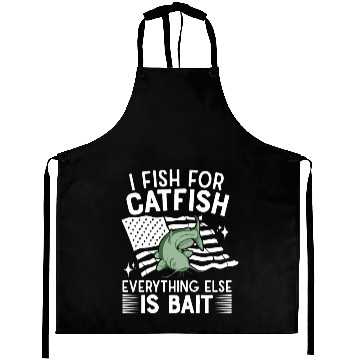 Discover I Fish For Catfish Every Thing Else Is Bait - Aprons