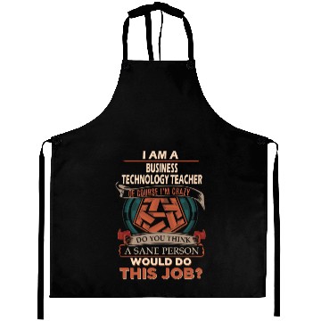 Discover Business Technology Teacher Aprons - Sane Person