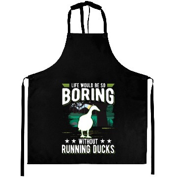 Discover Life Would Be So Boring Without Running Ducks Aprons