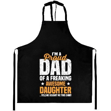 Discover Proud Dad Of A Freaking Awesome Daughter Aprons