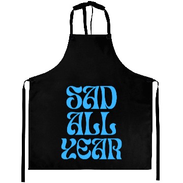 Discover SAD ALL YEAR Aprons