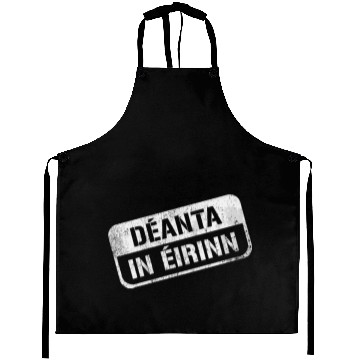 Discover Deannt In Eirinn Made In Ireland Irish Republican Aprons