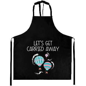 Discover Let's Get Carried Away Hot Air Balloon Lover Aprons
