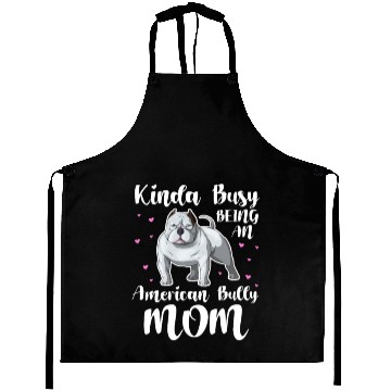 Discover Kinda Busy Being An American Bully Mom Aprons