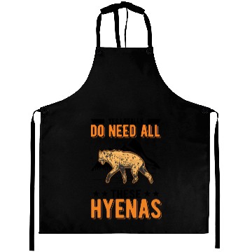Discover Yes I Really Do Need All These Hyena's Hyena Aprons