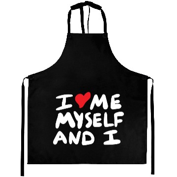 Discover i love me myself and i Aprons