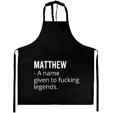 Discover Matthew a Name Given to Fucking Legends Aprons
